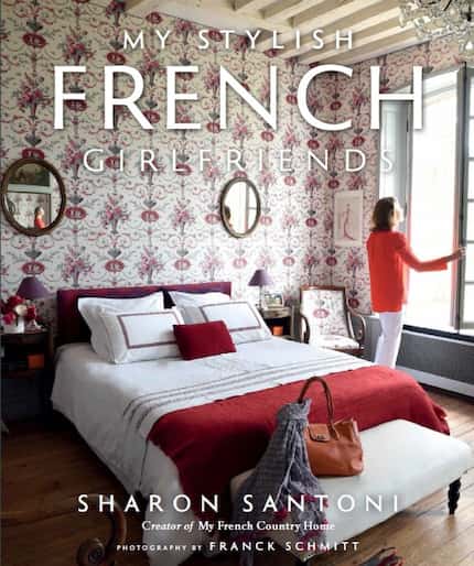 My Stylish French Girlfriends (Gibbs Smith, $40) by Sharon Santoni, British expat blogger