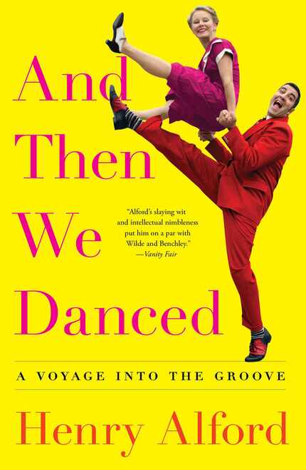 And Then We Danced: A Voyage Into the Groove, by Henry Alford 
