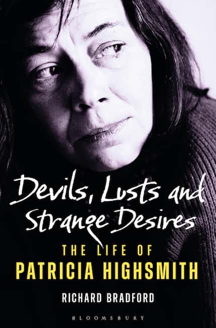 'Devils, Lusts and Strange Desires: The Life of Patricia Highsmith,' by Richard Bradford....