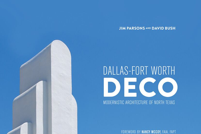 DFW Deco: Modernistic Architecture of North Texas, by Jim Parsons and David Bush.