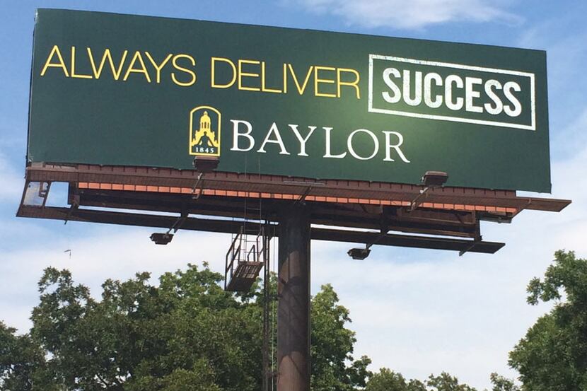  Nothing foretold this sorry episode better than Baylor's 2015 advertising campaign. (DMN...