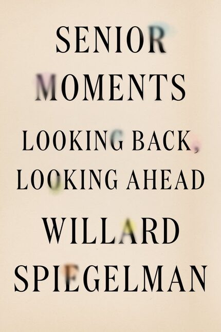 Senior Moments, by Willard Spiegelman