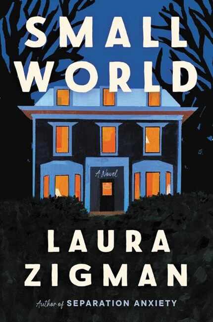 "Small World" by Laura Zigman is a novel about two newly divorced sisters who move in...