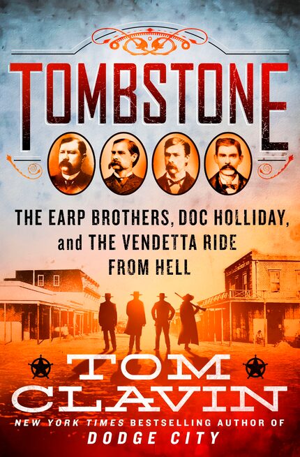 "Tombstone: The Earp Brothers, Doc Holliday, and the Vendetta Ride from Hell" by Tom Clavin...