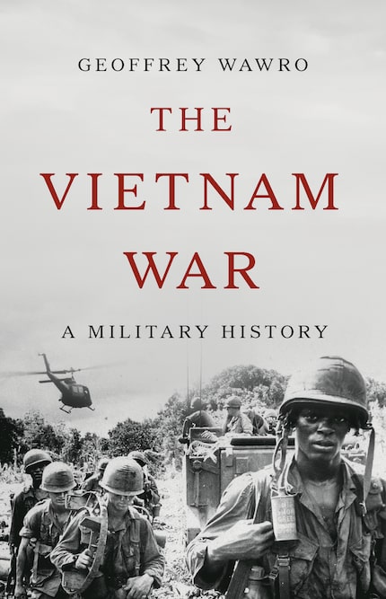 Geoffrey Wawro's 672-page "The Vietnam War: A Military History," which came out Oct. 1,...