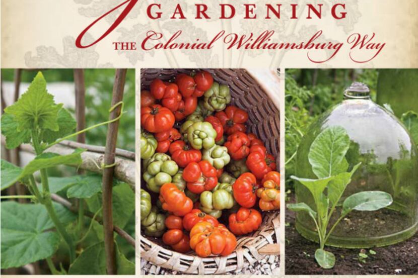 Vegetable Gardening the Colonial Williamsburg Way depicts organic gardening practices, tools...