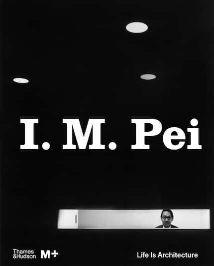 The cover of "I. M. Pei: Life Is Architecture" (Thames & Hudson)