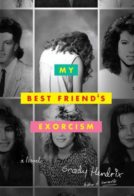 "My Best Friend s Exorcism," by Grady Hendrix