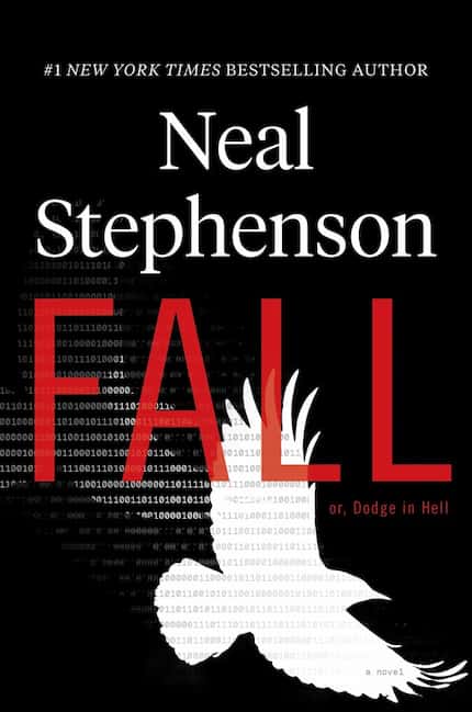 Fall; or, Dodge in Hell by Neal Stephenson is in stores now.