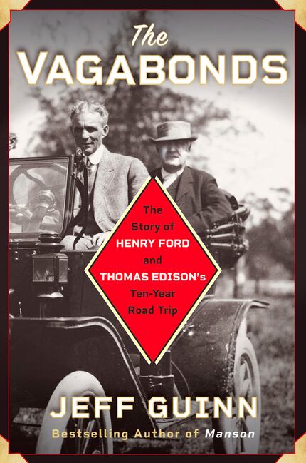 The Vagabonds: The Story of Henry Ford and Thomas Edison's Ten-Year Road Trip, by Jeff Guinn 