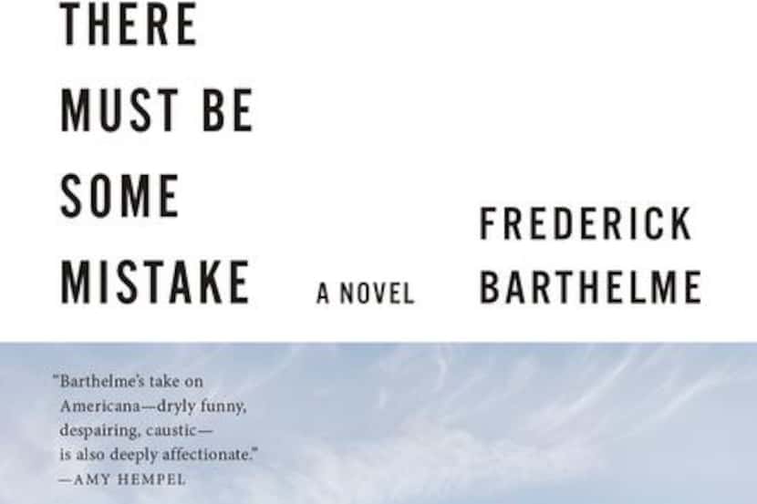 
“There Must Be Some Mistake,” by Frederick Barthelme
