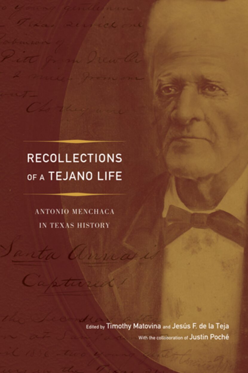 
“Recollections of a Tejano Life: Antonio Menchaca in Texas History,” edited by Timothy...