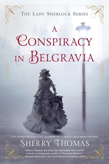 A Conspiracy in Belgravia is the first book in Sherry Thomas' The Lady Sherlock series. 