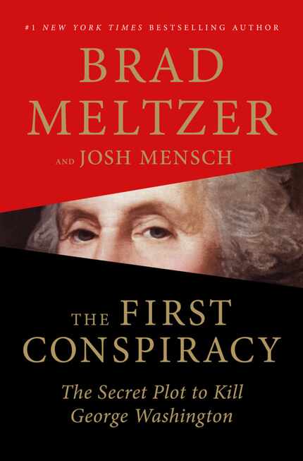 The First Conspiracy: The Secret Plot to Kill George Washington, by Brad Meltzer with Josh...