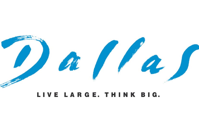 Dallas has used the "Live Large. Think Big." tag line since 2004.