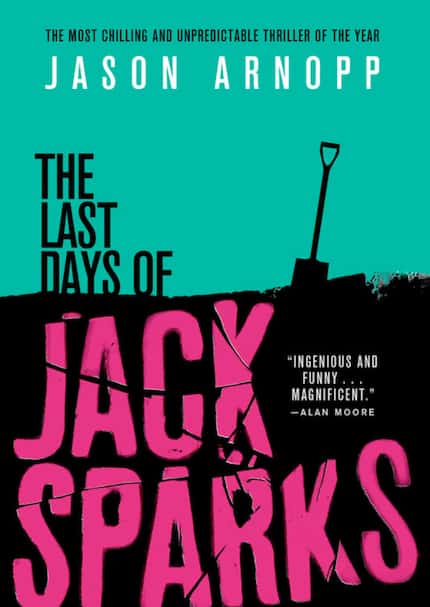 "The Last Days of Jack Sparks," by Jason Arnopp