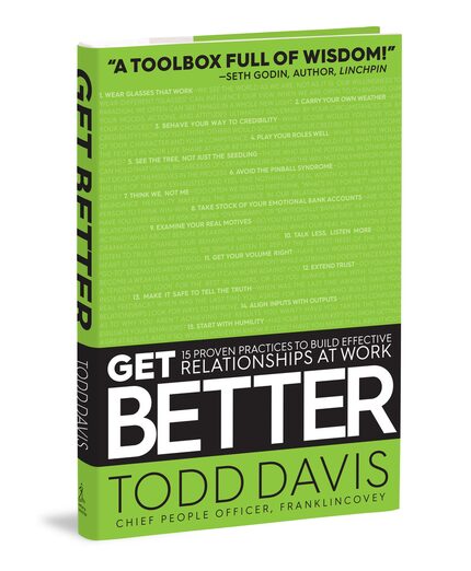 Book jacket for "Get Better: 15 Proven Practices to Build Effective Relationships at Work"...