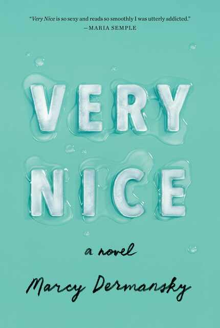 Very Nice, a novel by Marcy Dermansky, is set to be released July 2.