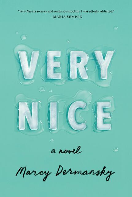 Very Nice, a novel by Marcy Dermansky, is set to be released July 2.