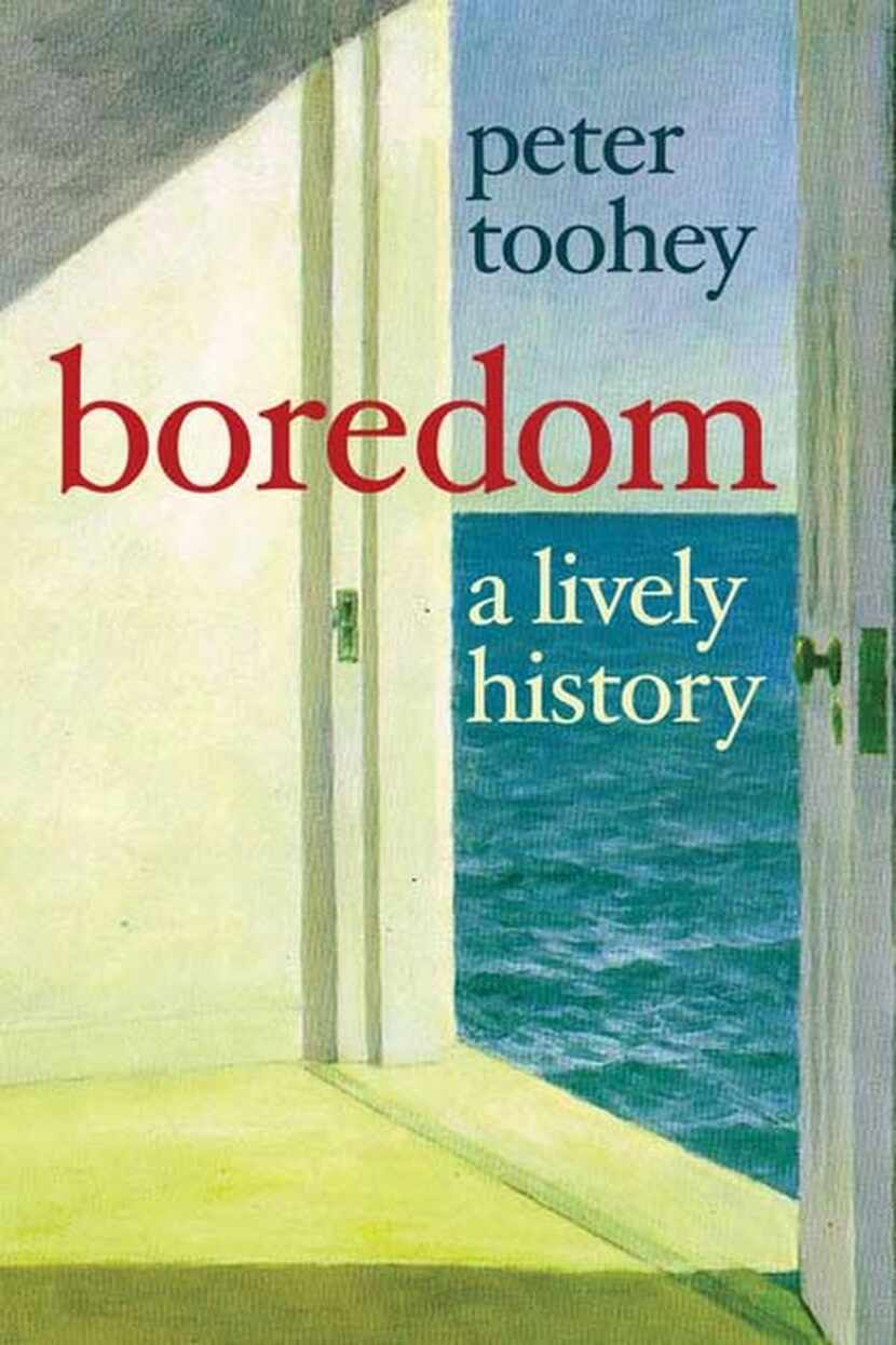 
Boredom, a Lively History, by Peter Toohey
