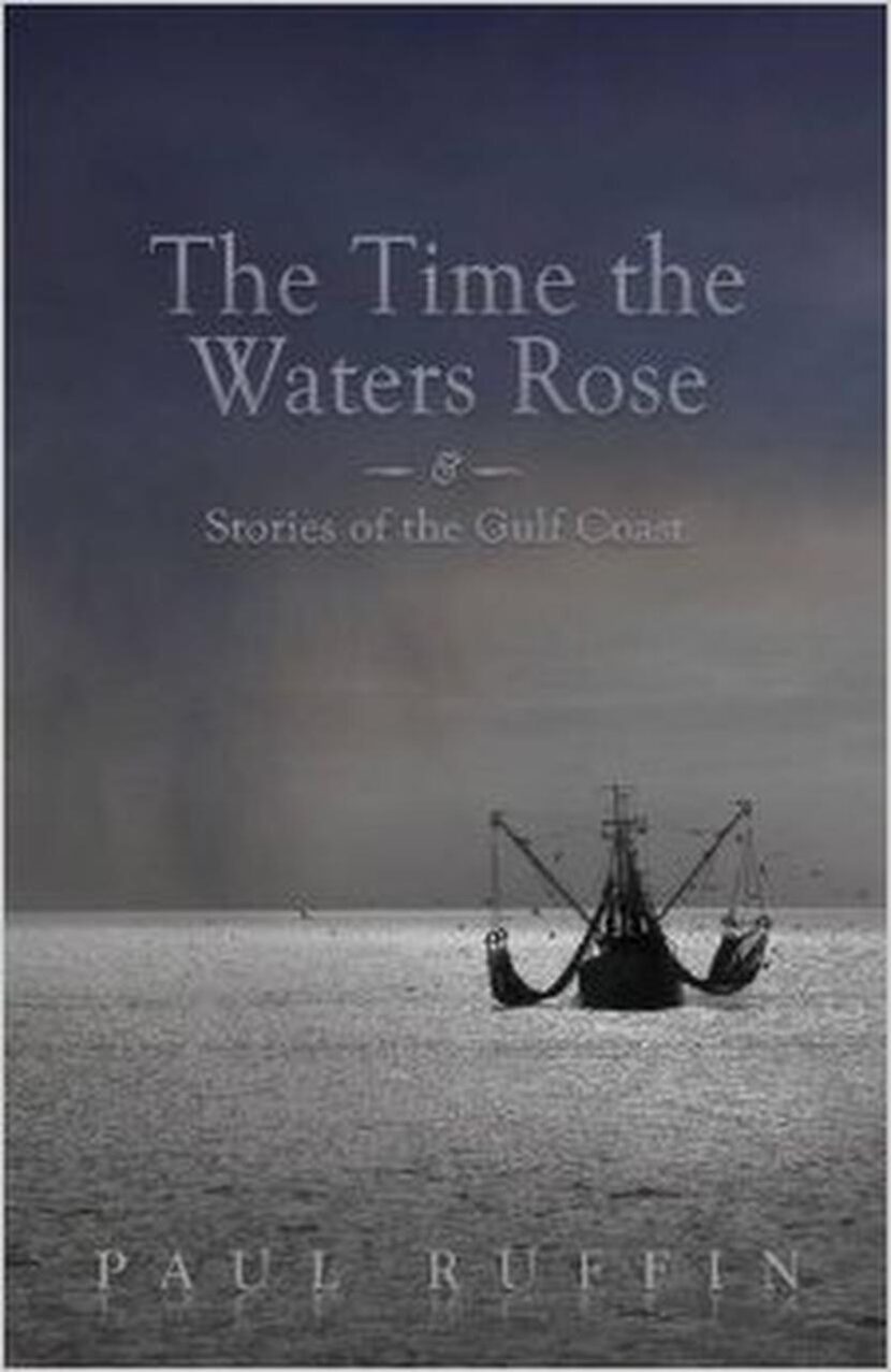 The Time the Waters Rose: And Stories from the Gulf Coast, by Paul Ruffin