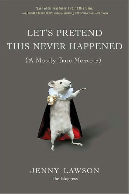 "Let's Pretend This Never Happened (A Mostly True Memoir)" by Jenny Lawson 