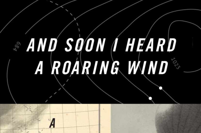 And Soon I Heard a Roaring Wind, by Bill Streever