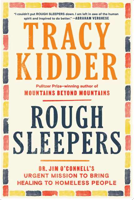 For her book "Rough Sleepers," Tracy Kidder spent five years following a Boston doctor who...