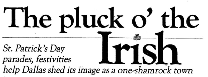 Headline from The Dallas Morning News, Mar. 17, 1983: The pluck o' the Irish