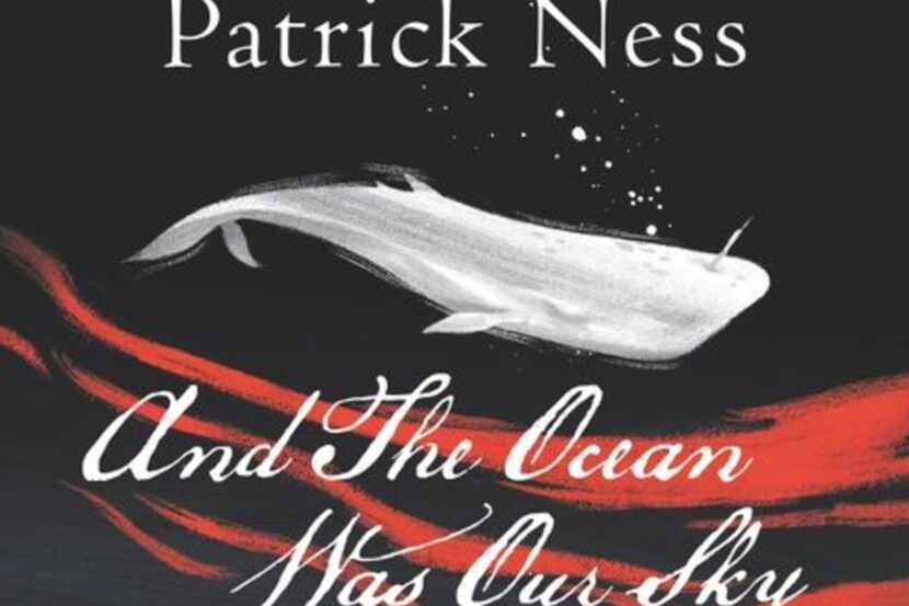 And the Ocean Was Our Sky, by Patrick Ness