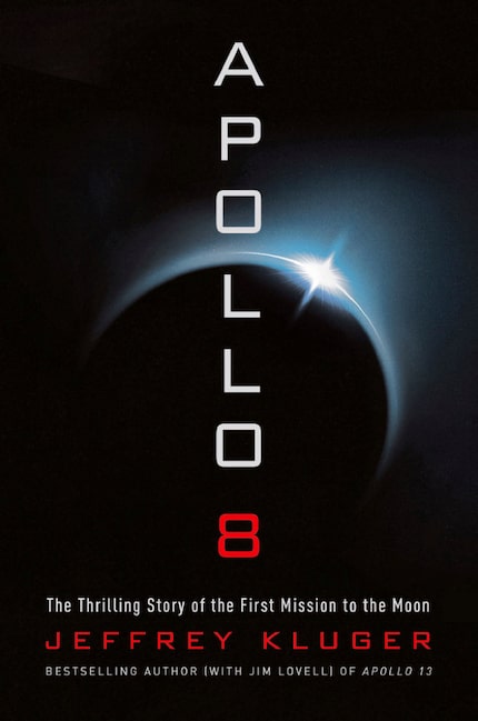  Apollo 8: The Thrilling Story of the First Mission to the Moon, by Jeffrey Kluger. 