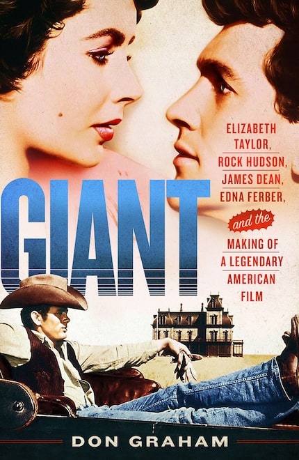 Giant: Elizabeth Taylor, Rock Hudson, James Dean, Edna Ferber, and the Making of a Legendary...