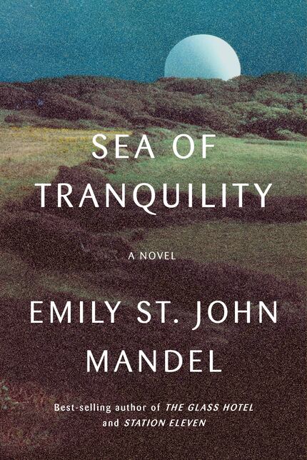 "Sea of Tranquility" by Emily St. John Mandel is a time-hopping novel that spans five...