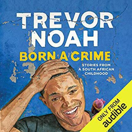 Trevor Noah's narration enhances his audiobook Born a Crime.