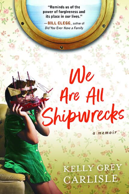 We Are All Shipwrecks, by Kelly Grey Carlisle