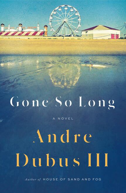 Gone So Long, by Andre Dubus III. 