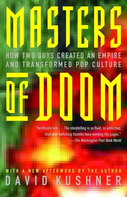 Masters of Doom: How Two Guys Created an Empire and Transformed Pop Culture details the...