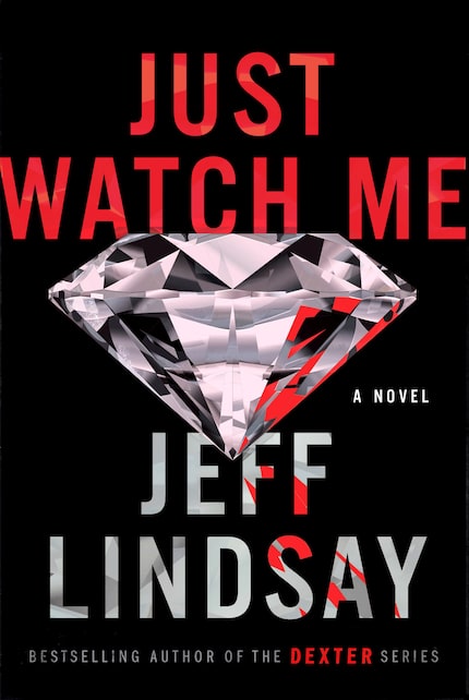 "Just Watch Me" features a new antihero created by "Dexter" author Jeff Lindsay.