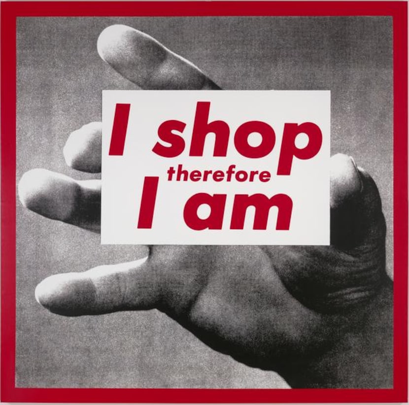 
Artist Barbara Kruger’s I shop therefore I am, 1987, may well be her masterpiece.
