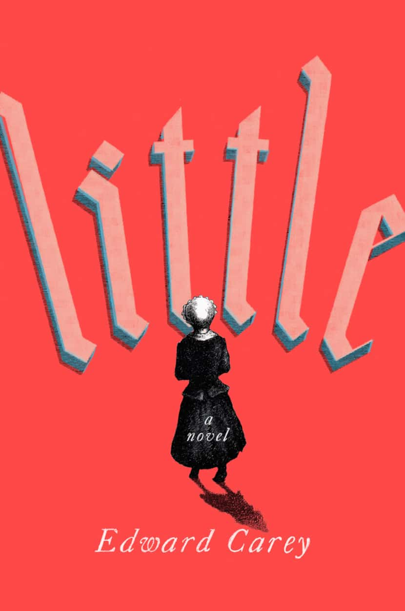 Little, by Edward Carey.  