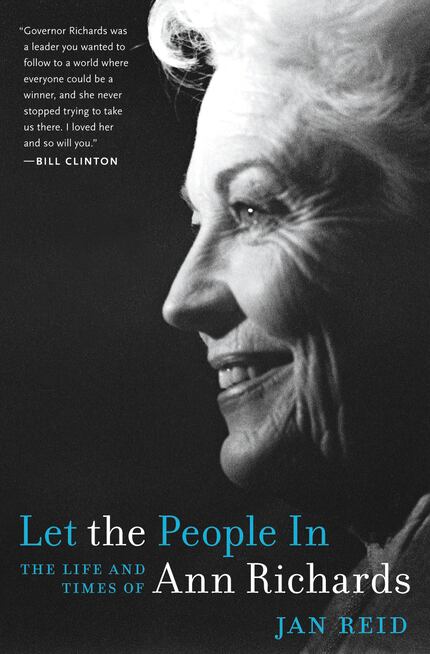 BOOK: LET THE PEOPLE IN - THE LIFE AND TIMES OF ANN RICHARDS by Jan Reid
10142012xARTSLIFE