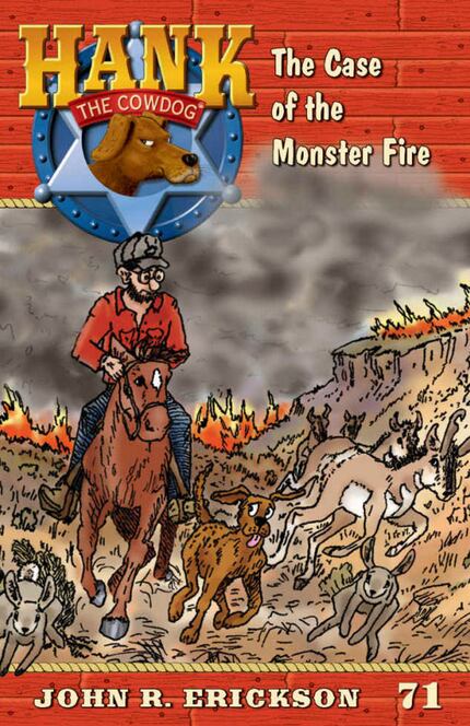 Hank the Cowdog: The Case of the Monster Fire, by John R. Erickson. Ilustrated by Gerald L....
