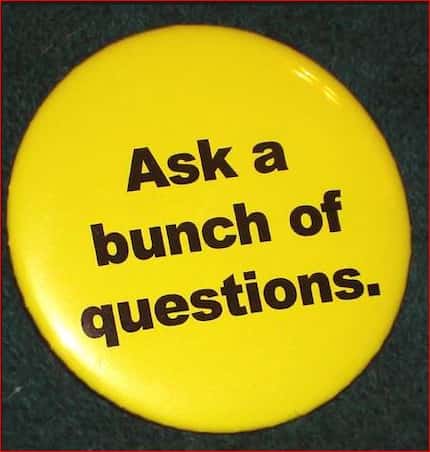 Dave Lieber's life slogan is Ask a Bunch of Question, as this button he made  years ago...