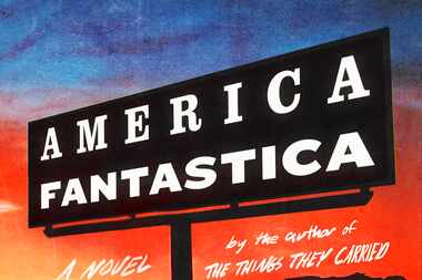 Austin novelist Tim O Brien's 'America Fantastica' is an apology for the inner fantasies...