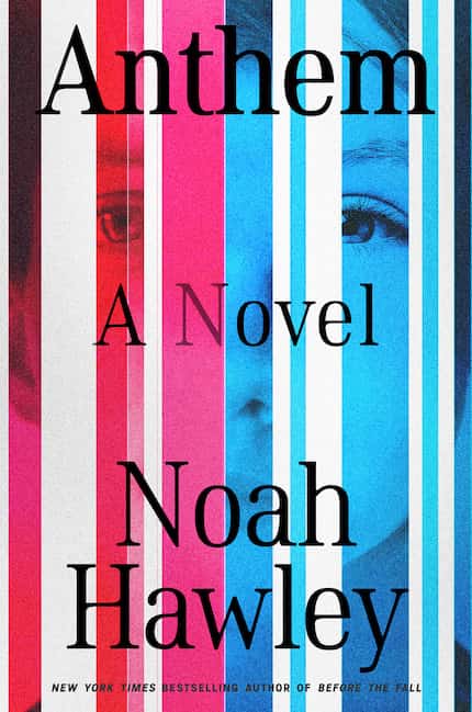 "Anthem," a novel by Noah Hawley, paints a dark portrait of America in a tailspin.