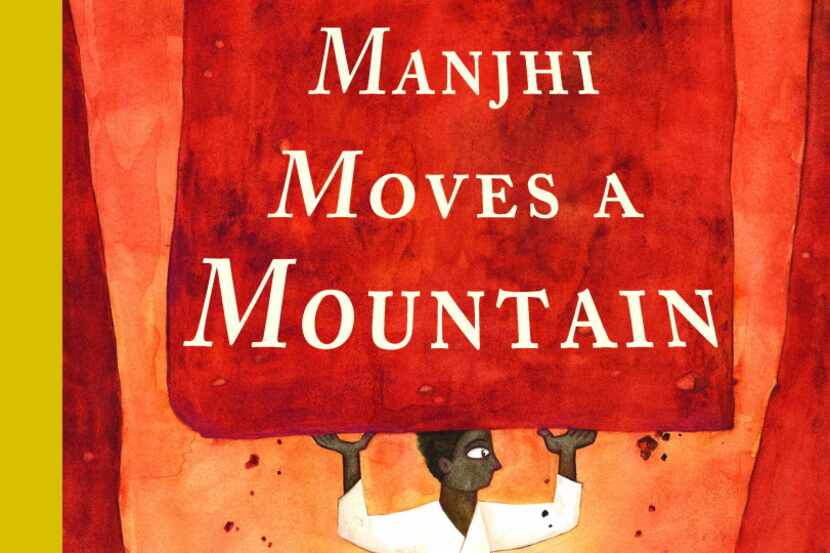 Manjhi Moves a Mountain, by Nancy Churnin