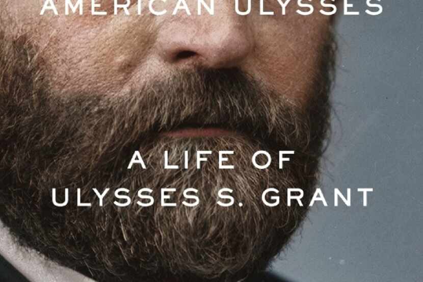 "American Ulysses: A Life of Ulysses S. Grant," by Ronald C. White
