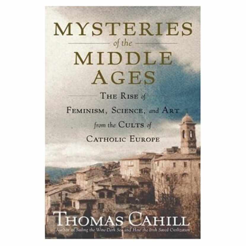 
ORG XMIT: *S0418474362* Mysteries of the Middle Ages, By Thomas Cahill
