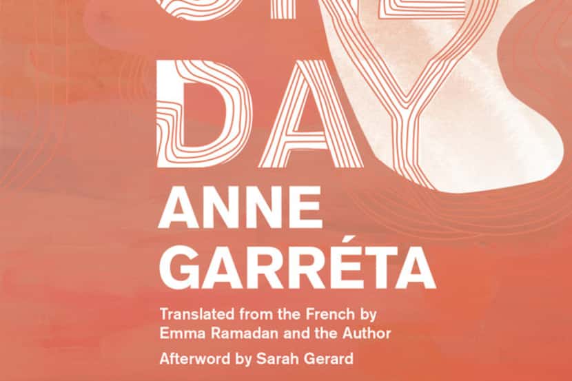 Not One Day, by Anne Garréta, translated by Emma Ramadan, published by Deep Vellum Press.