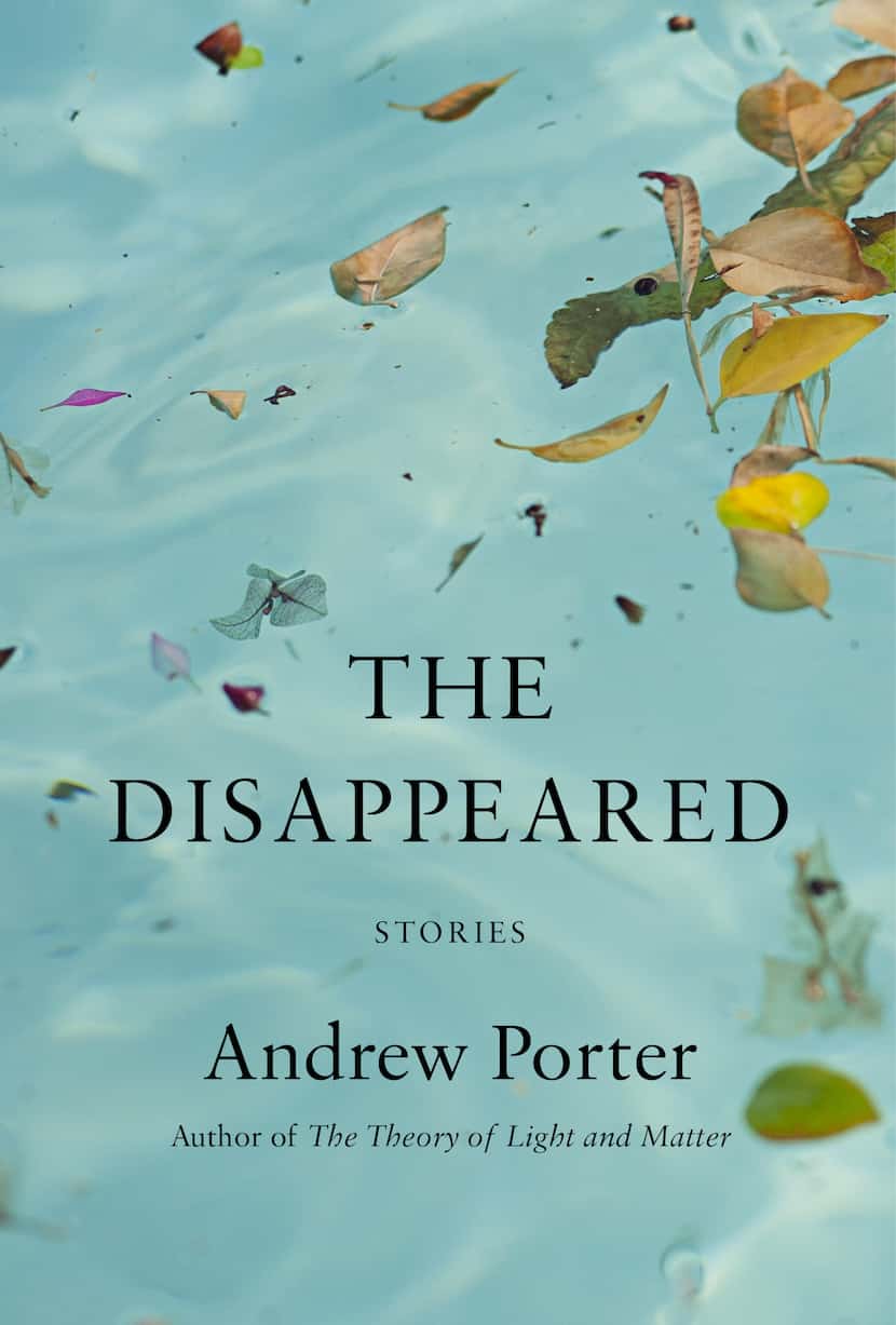 San Antonio author Andrew Porter's latest book is 'The Disappeared.'
